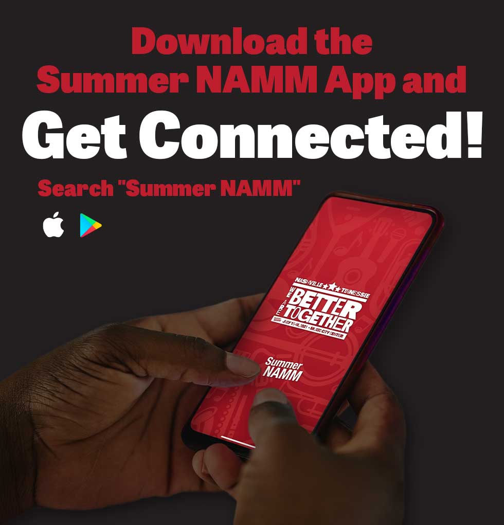 Download the Summer NAMM App and Get Connected! - Search "Summer NAMM""